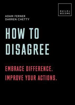 Hardcover How to Disagree: Embrace Difference. Improve Your Actions: 20 Thought-Provoking Lessons Book