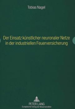 Der Einsatz Kuenstlicher Neuronaler Netze in Der Industriellen Feuerversicherung