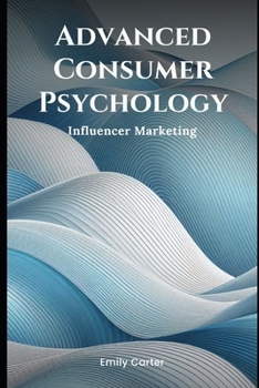 Paperback Advanced Consumer Psychology: Influencer Marketing Book