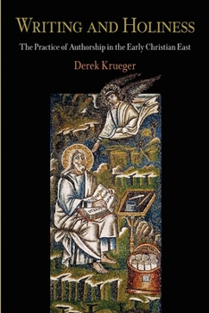 Writing And Holiness: The Practice of Authorship in the Early Christian East - Book  of the Divinations: Rereading Late Ancient Religion