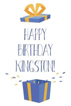 Paperback Happy Birthday Kingston: Cool Personalized First Name Kingston Birthday Card Journal / Notebook / Diary / Greetings / Appreciation Gift for Boy Book