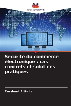 Paperback Sécurité du commerce électronique: cas concrets et solutions pratiques [French] Book