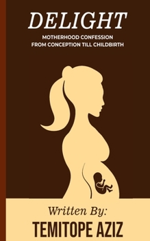 Paperback Delight Motherhood Confession: From Conception to Childbirth Book