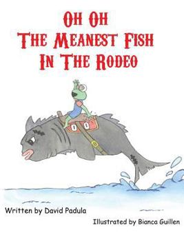 Hardcover Oh Oh the Meanest Fish in the Rodeo Book