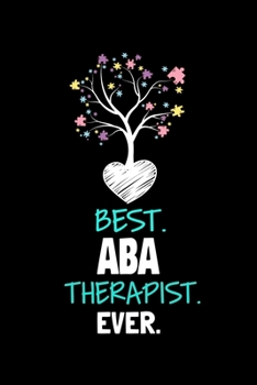 Paperback Best ABA Therapist Ever: Blank Lined Journal Gift For Applied Behavior Analyst Aba Therapist Book