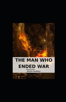 Paperback The Man Who Ended War Illustrated Book