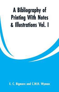 Paperback A Bibliography of Printing With Notes & Illustrations: Vol. I Book