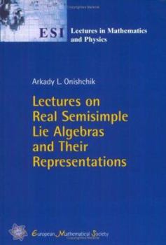 Paperback Lectures on Real Semisimple Lie Algebras and Their Representations (ESI Lectures in Mathematics & Physics) Book