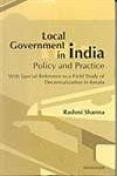 Hardcover Local Government in India: Policy and Practice with Special Reference to a Field Study of Decentralization in Kerala Book