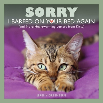 Paperback Sorry I Barfed on Your Bed Again: (And More Heartwarming Letters from Kitty) Book