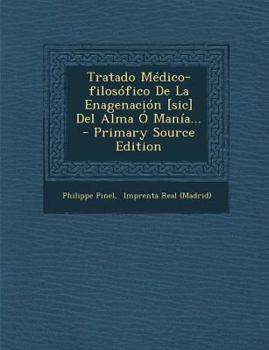 Paperback Tratado Médico-filosófico De La Enagenación [sic] Del Alma Ó Manía... [Spanish] Book