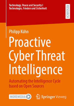 Paperback Proactive Cyber Threat Intelligence: Automating the Intelligence Cycle Based on Open Sources Book