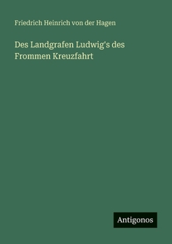 Des Landgrafen Ludwig's des Frommen Kreuzfahrt (German Edition)