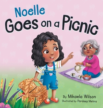 Noelle and Grandma Go on a Picnic : A Story about Enjoying a Special Day with Grandma for Kids Ages 2-8
