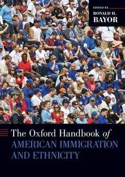 Paperback The Oxford Handbook of American Immigration and Ethnicity Book