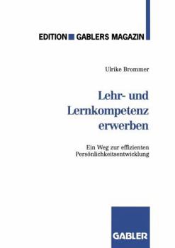 Paperback Lehr- Und Lernkompetenz Erwerben: Ein Weg Zur Effizienten Persönlichkeitsentwicklung [German] Book