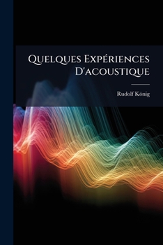 Paperback Quelques Expériences D'acoustique [French] Book