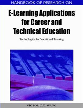 Handbook of Research on E-Learning Applications for Career and Technical Education: Technologies for Vocational Training