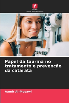 Papel da taurina no tratamento e prevenção da catarata (Portuguese Edition)