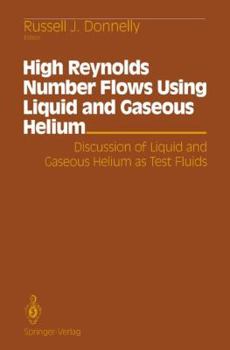 Paperback High Reynolds Number Flows Using Liquid and Gaseous Helium: Discussion of Liquid and Gaseous Helium as Test Fluids Including Papers from the Seventh O Book
