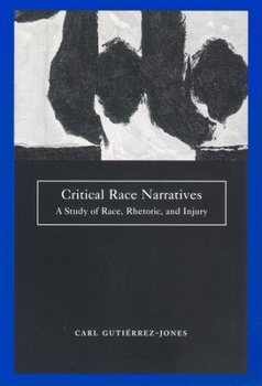 Paperback Critical Race Narratives: A Study of Race, Rhetoric, and Injury Book