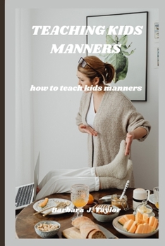 Teaching Kids Manners: how to teach kids manners