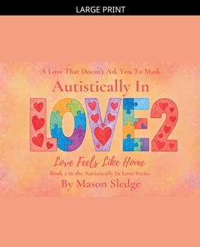 Paperback Autistically In Love 2: Love Feels Like Home [Large Print] Book