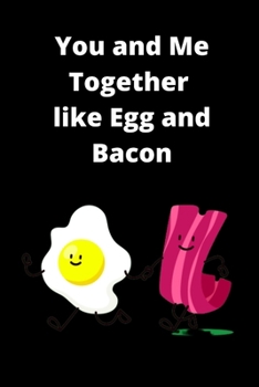 Paperback You and Me Together Like Egg and Bacon Prompt Journal Book