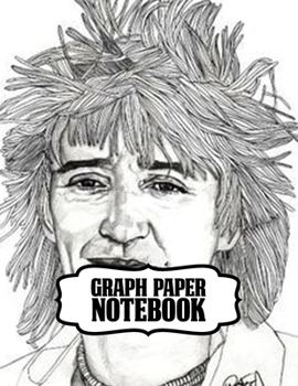 Paperback Notebook: Rod Stewart British Rock Singer Songwriter Best-Selling Music Artists Of All Time Great American Songbook Billboard Ho Book