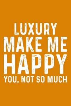 Paperback Luxury Make Me Happy You, Not So Much Book