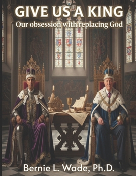 Paperback Give Us a King: Our Obsession with Replacing God Book