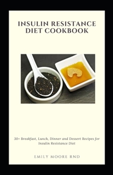 INSULIN RESISTANCE DIET COOKBOOK: 30+ breakfast lunch dinner and desert recipes for insulin resistance diet