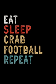 Paperback Eat Sleep Crab Football Repeat Funny Sport Gift Idea: Lined Notebook / Journal Gift, 100 Pages, 6x9, Soft Cover, Matte Finish Book