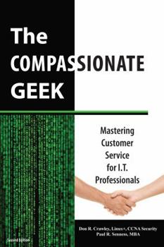 Paperback The Compassionate Geek: Mastering Customer Service for IT Professionals Book