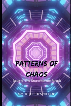 Patterns of Chaos - Book 4: The Neuromancer Revolt