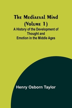 Paperback The Mediaeval Mind (Volume 1); A History of the Development of Thought and Emotion in the Middle Ages Book