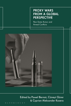 Hardcover Proxy Wars from a Global Perspective: Non-State Actors and Armed Conflicts Book