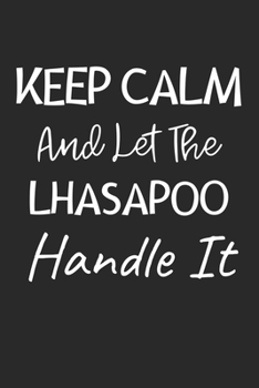 Keep Calm And Let The LhasaPoo Handle It: Lined Journal, 120 Pages, 6 x 9, LhasaPoo Dog Owner Gift Idea, Black Matte Finish (Keep Calm And Let The LhasaPoo Handle It Journal)