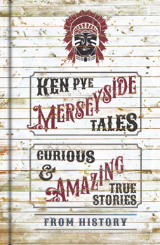 Paperback Merseyside Tales: Curious and Amazing True Stories from History Book