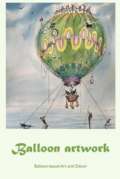 Paperback Balloon artwork: Balloon-based Art and Décor Book