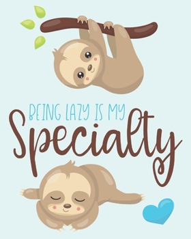 Paperback Being Lazy Is My Speciality: Sloth Gift - 2020 Planner Weekly and Monthly Featuring Cute Funny Sloths on a Light Blue Background - Sloth Planner 20 Book