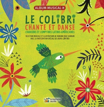 Hardcover Le Colibri Chante Et Danse: Chansons Et Comptines Latino-Américaines [French] Book
