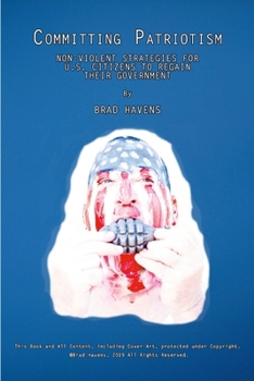 Paperback Committing Patriotism: Non-Violent Strategies for U.S. Citizens to Regain Their Government Book