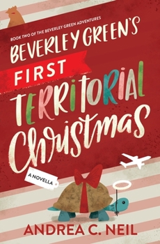 Beverley Green's First Territorial Christmas - Book #2 of the Beverley Green Adventures