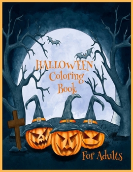 Halloween coloring book for adults: Spooky, Fun, Tricks and Treats Relaxing Coloring Pages for Adults Relaxation | Halloween Gifts for Teens, Childrens, Man, Women, Girls and Boys