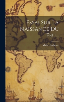 Hardcover Essai Sur La Naissance Du Feu... [French] Book