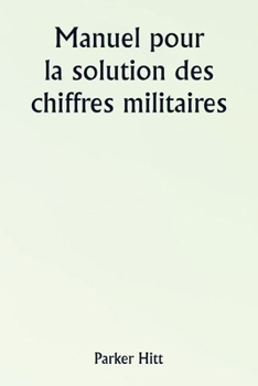 Paperback Manuel pour la solution des chiffres militaires [French] Book