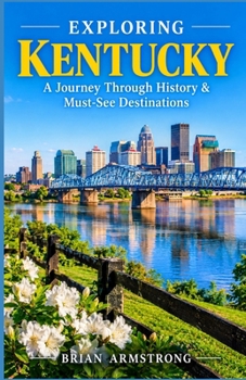 Paperback Exploring Kentucky: A Journey Through History & Must-See Destinations Book
