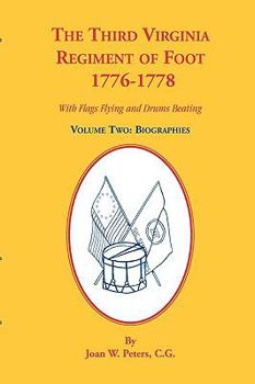 Paperback The Third Virginia Regiment of the Foot, 1776-1778, Biographies, Volume Two. With Flags Flying and Drums Beating Book