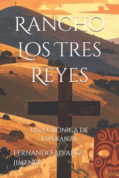 Paperback Rancho Los Tres Reyes: Una Crónica de Esperanza [Spanish] Book